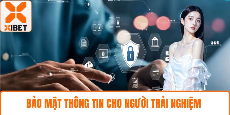Bảo mật thông tin cho người trải nghiệm