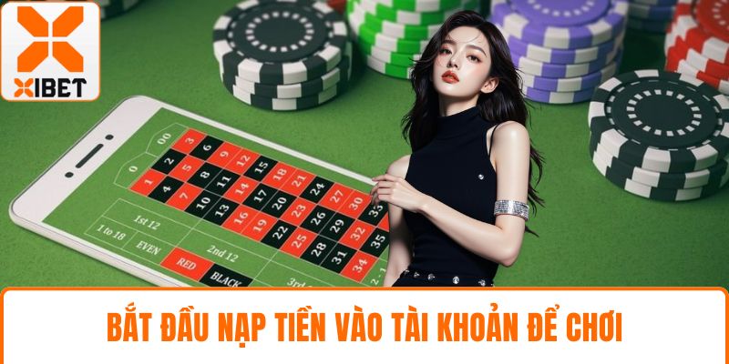 Bắt đầu nạp tiền vào tài khoản để chơi