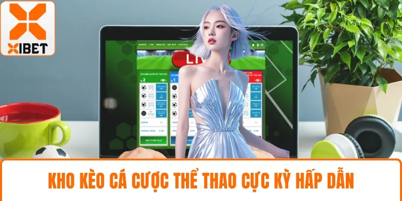 Kho kèo cá cược thể thao cực kỳ hấp dẫn