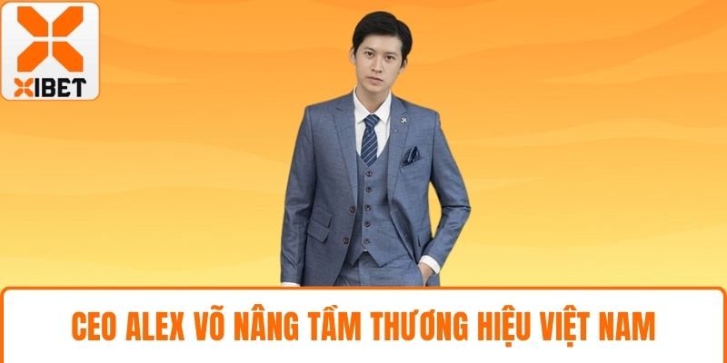 CEO Alex Võ nâng tầm thương hiệu Việt Nam