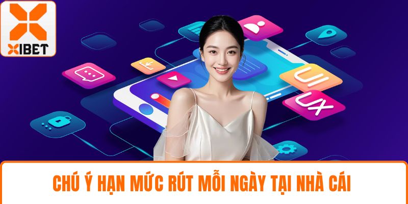 Chú ý hạn mức rút mỗi ngày tại nhà cái