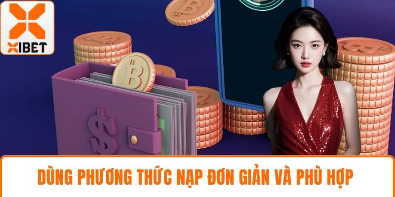 Dùng phương thức nạp đơn giản và phù hợp