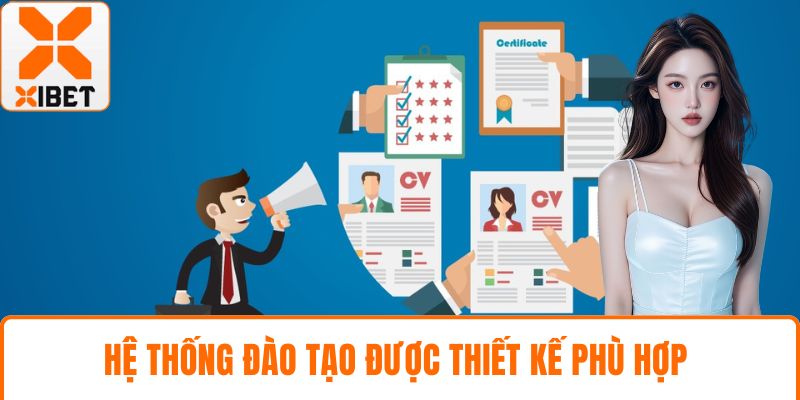 Hệ thống đào tạo được thiết kế phù hợp
