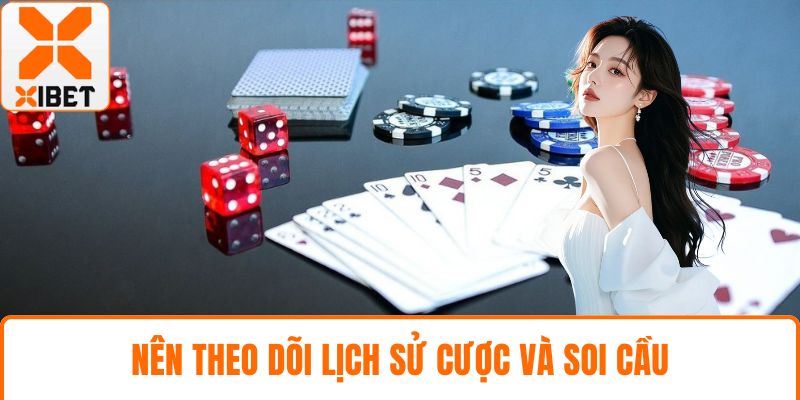 Nên theo dõi lịch sử cược và soi cầu