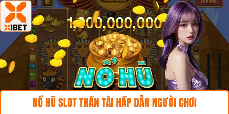 Nổ hũ Slot Thần Tài hấp dẫn người chơi