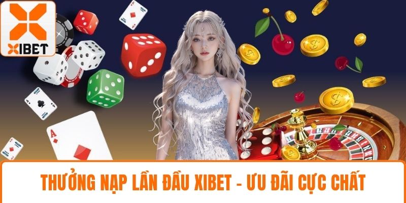 Thưởng nạp lần đầu XIBET