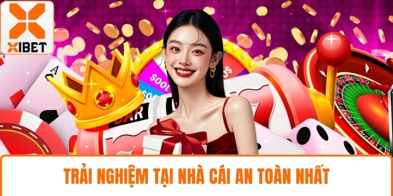 Trải nghiệm tại nhà cái an toàn nhất