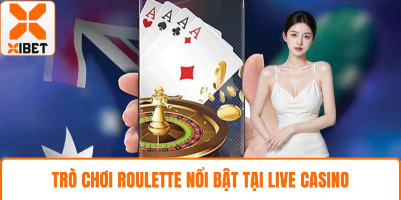 Trò chơi Roulette nổi bật tại live casino