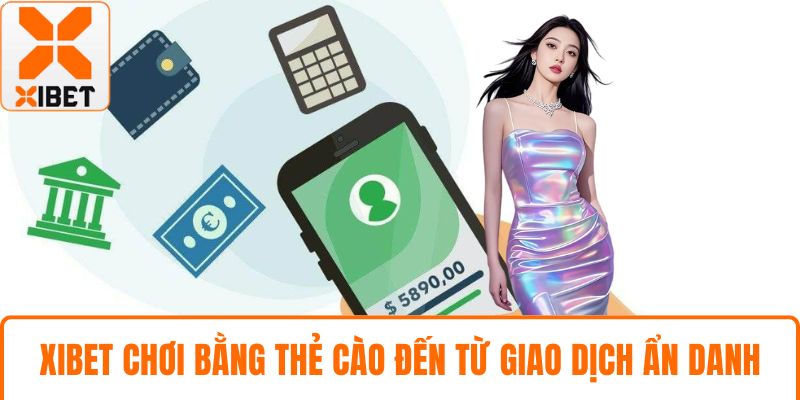 XIBET chơi bằng thẻ cào đến từ giao dịch ẩn danh