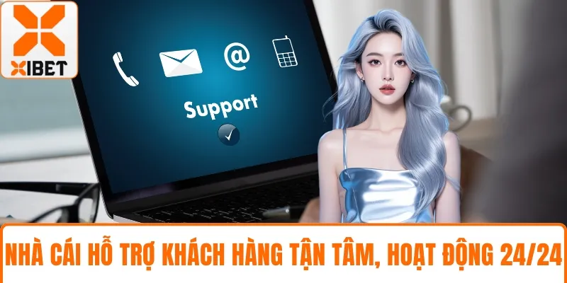 Nhà cái hỗ trợ khách hàng tận tâm, hoạt động 24/24