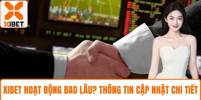 XIBET hoạt động bao lâu